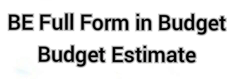 BE Full Form in Budget BE Full Form in Budget