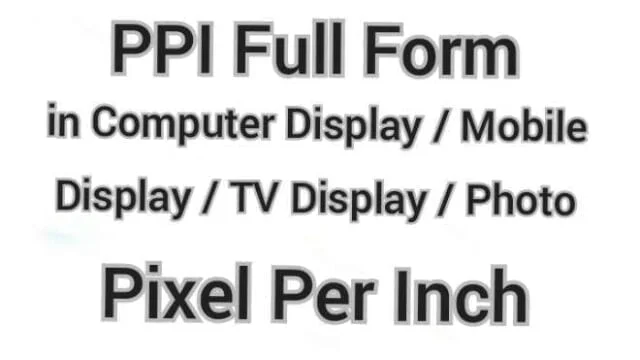 PPI Full Form in Display Pixel Per Inch PPI Full Form in Display Pixel Per Inch